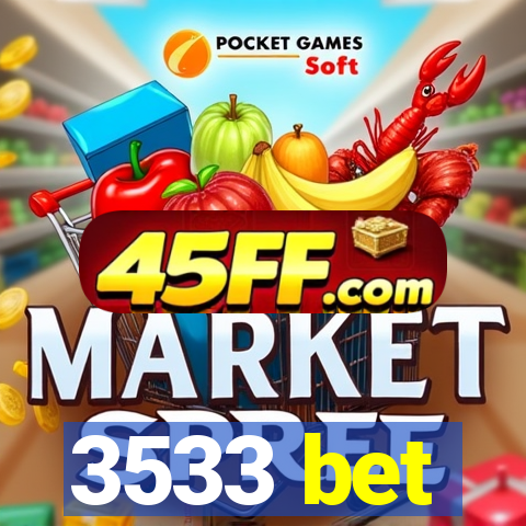 3533 bet